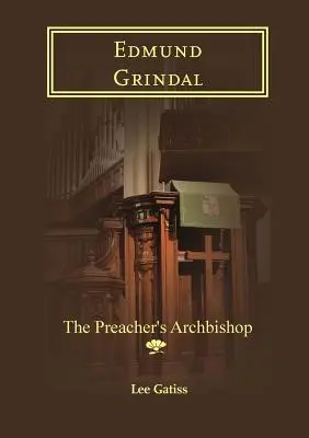 Edmund Grindal: Der Erzbischof des Predigers - Edmund Grindal: The Preacher's Archbishop