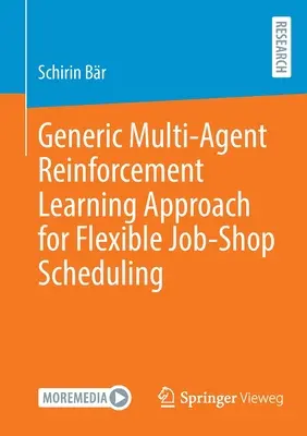 Generischer Ansatz des Multi-Agenten-Verstärkungslernens für die flexible Arbeitsvorbereitung - Generic Multi-Agent Reinforcement Learning Approach for Flexible Job-Shop Scheduling