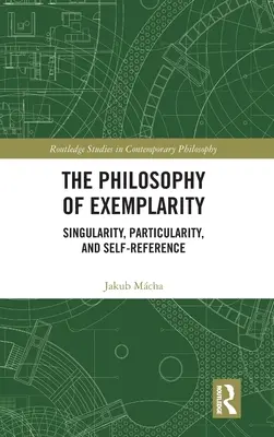 Die Philosophie der Exemplarität: Singularität, Partikularität und Selbstreferenz - The Philosophy of Exemplarity: Singularity, Particularity, and Self-Reference
