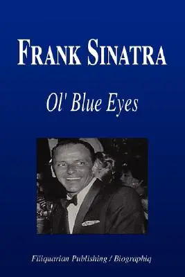 Frank Sinatra - Ol' Blue Eyes (Biografie) - Frank Sinatra - Ol' Blue Eyes (Biography)