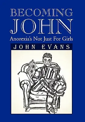 Becoming John: Magersucht ist nicht nur etwas für Mädchen - Becoming John: Anorexia's Not Just for Girls