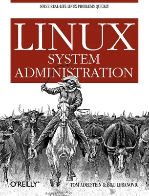 Linux-Systemverwaltung: Linux-Probleme im echten Leben schnell lösen - Linux System Administration: Solve Real-Life Linux Problems Quickly