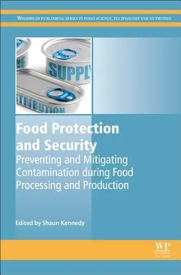 Schutz und Sicherheit von Lebensmitteln: Vorbeugung und Milderung von Kontaminationen bei der Lebensmittelverarbeitung und -herstellung - Food Protection and Security: Preventing and Mitigating Contamination During Food Processing and Production