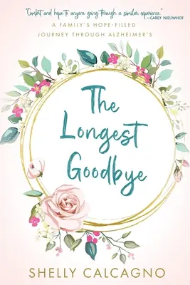 Der längste Abschied: Die hoffnungsvolle Reise einer Familie durch die Alzheimer-Krankheit - The Longest Goodbye: A Family's Hope-Filled Journey Through Alzheimer's