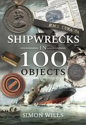 Schiffswracks in 100 Objekten: Geschichten von Überleben, Tragödie, Innovation und Mut - Shipwrecks in 100 Objects: Stories of Survival, Tragedy, Innovation and Courage