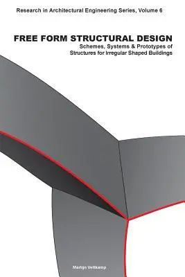 Freiform-Strukturdesign: Entwürfe, Systeme und Prototypen von Strukturen für unregelmäßig geformte Gebäude - Free Form Structural Design: Schemes, Systems & Prototypes of Structures for Irregular Shaped Buildings