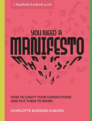Sie brauchen ein Manifest: Wie Sie Ihre Überzeugungen formulieren und in die Tat umsetzen - You Need a Manifesto: How to Craft Your Convictions and Put Them to Work