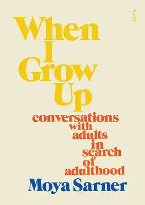 Wenn ich erwachsen bin: Gespräche mit Erwachsenen auf der Suche nach dem Erwachsensein - When I Grow Up: Conversations with Adults in Search of Adulthood