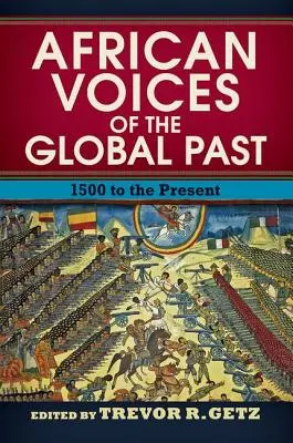 Afrikanische Stimmen der globalen Vergangenheit: 1500 bis zur Gegenwart - African Voices of the Global Past: 1500 to the Present