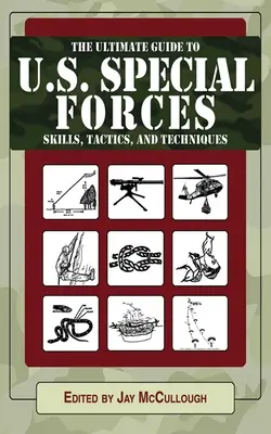 Die Kurzfassung der Fähigkeiten, Taktiken und Techniken der U.S. Special Forces - The Abridged Guide to U.S. Special Forces Skills, Tactics, and Techniques