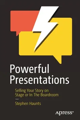 Starke Präsentationen: Verkaufen Sie Ihre Geschichte auf der Bühne oder im Sitzungssaal - Powerful Presentations: Selling Your Story on Stage or in the Boardroom