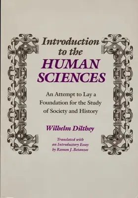 Einführung in die Humanwissenschaften: Versuch einer Grundlegung des Studiums der Gesellschaft und der Geschichte - Introduction to the Human Sciences: An Attempt to Lay a Foundation for the Study of Society and History
