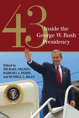 43: Einblicke in die Präsidentschaft von George W. Bush - 43: Inside the George W. Bush Presidency