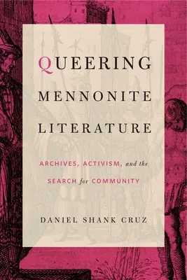 Queering Mennonite Literature: Archive, Aktivismus und die Suche nach Gemeinschaft - Queering Mennonite Literature: Archives, Activism, and the Search for Community