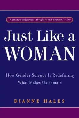 Just Like a Woman: Wie die Geschlechterforschung neu definiert, was uns weiblich macht - Just Like a Woman: How Gender Science Is Redefining What Makes Us Female