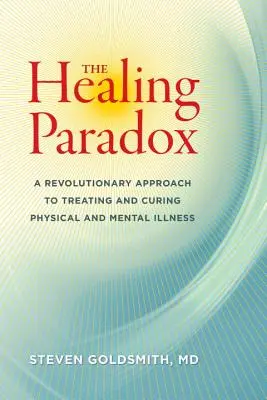 Das Heilungsparadox: Ein revolutionärer Ansatz zur Behandlung und Heilung körperlicher und geistiger Krankheiten - The Healing Paradox: A Revolutionary Approach to Treating and Curing Physical and Mental Illness