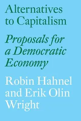 Alternativen zum Kapitalismus: Vorschläge für eine demokratische Wirtschaft - Alternatives to Capitalism: Proposals for a Democratic Economy