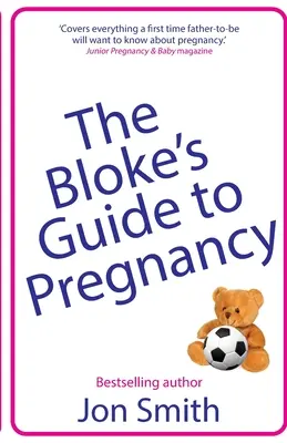 The Bloke's Guide to Pregnancy: Der ultimative Überlebensratgeber für werdende Väter - The Bloke's Guide to Pregnancy: The ultimate survival guide for dads-to-be