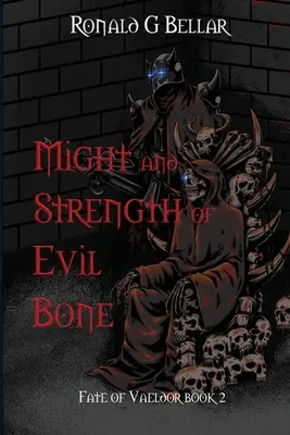 Macht und Stärke des bösen Knochens: Das Schicksal von Vaeldor Buch 2 - Might and Strength of Evil Bone: Fate of Vaeldor Book 2