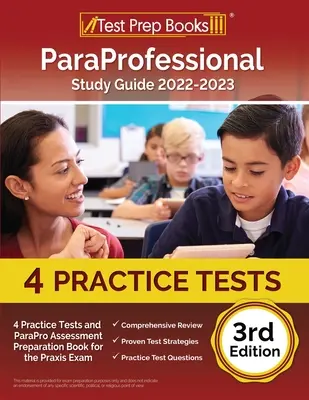ParaProfessional Study Guide 2022-2023: 4 Übungstests und ParaPro Assessment Vorbereitungsbuch für die Praxisprüfung [3. Auflage]: PAX RN und PN Prüfung - ParaProfessional Study Guide 2022-2023: 4 Practice Tests and ParaPro Assessment Preparation Book for the Praxis Exam [3rd Edition]: PAX RN and PN Exam