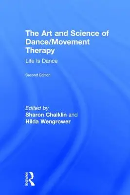 Die Kunst und Wissenschaft der Tanz-/Bewegungstherapie: Leben ist Tanz - The Art and Science of Dance/Movement Therapy: Life Is Dance