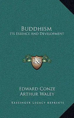 Buddhismus: Sein Wesen und seine Entwicklung - Buddhism: Its Essence and Development