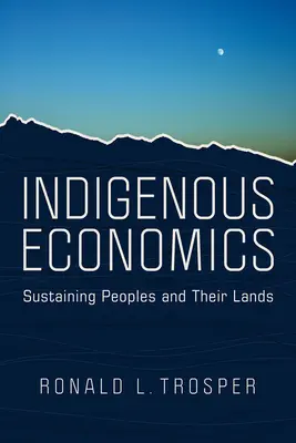 Indigene Wirtschaft: Völker und ihr Land erhalten - Indigenous Economics: Sustaining Peoples and Their Lands