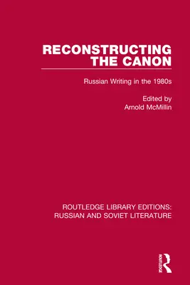 Die Rekonstruktion des Kanons: Russisches Schreiben in den 1980er Jahren - Reconstructing the Canon: Russian Writing in the 1980s