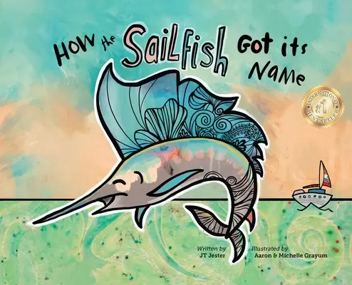 Wie der Segelfisch zu seinem Namen kam: Eine Fischgeschichte aus dem Meer, in der die Fantasie lebendig wird (4-10 Jahre) - How the Sailfish Got Its Name: A Marine Life Fish Story Where Imagination Comes Alive (ages 4-10)