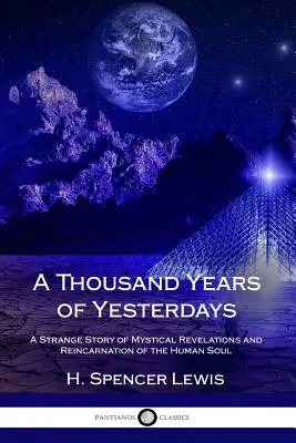 Tausend Jahre von gestern: Eine seltsame Geschichte von mystischen Offenbarungen und der Reinkarnation der menschlichen Seele - A Thousand Years of Yesterdays: A Strange Story of Mystical Revelations and Reincarnation of the Human Soul