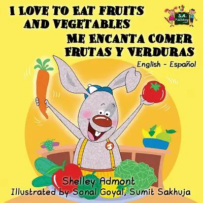 Ich liebe es, Obst und Gemüse zu essen Me Encanta Comer Frutas y Verduras: Englisch Spanisch Zweisprachige Ausgabe - I Love to Eat Fruits and Vegetables Me Encanta Comer Frutas y Verduras: English Spanish Bilingual Edition