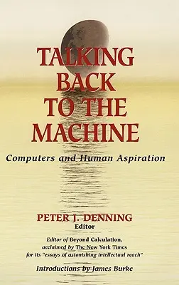 Mit der Maschine sprechen: Computer und menschliches Streben - Talking Back to the Machine: Computers and Human Aspiration