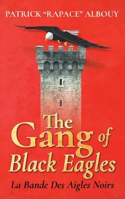 Die Bande der Schwarzen Adler: La Bande Des Aigles Noirs - The Gang of Black Eagles: La Bande Des Aigles Noirs