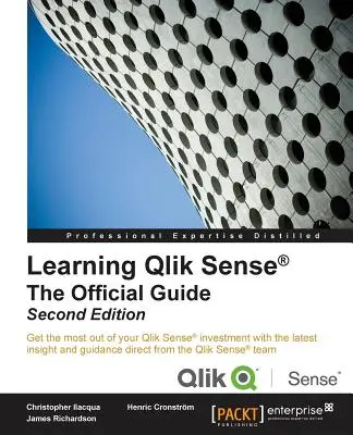 Qlik Sense lernen - Das offizielle Handbuch - Zweite Auflage: Das offizielle Handbuch Zweite Auflage: Holen Sie das Beste aus Ihrer Qlik Sense-Investition mit dem la - Learning Qlik Sense The Official Guide - Second Edition: The Official Guide Second Edition: Get the most out of your Qlik Sense investment with the la