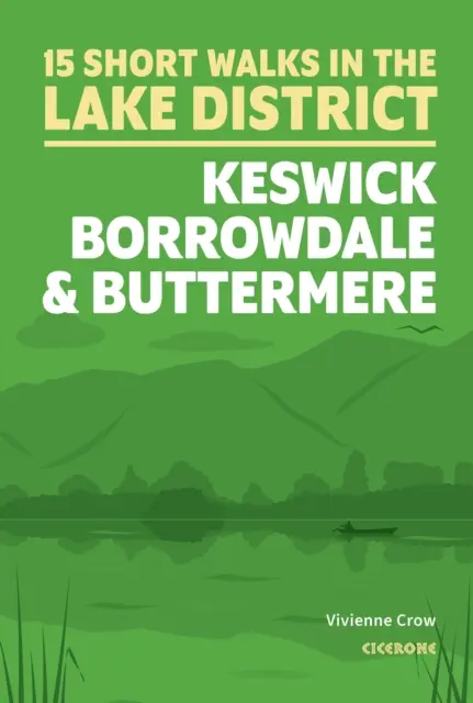 Kurze Wanderungen im Lake District: Keswick, Borrowdale und Buttermere - Short Walks in the Lake District: Keswick, Borrowdale and Buttermere