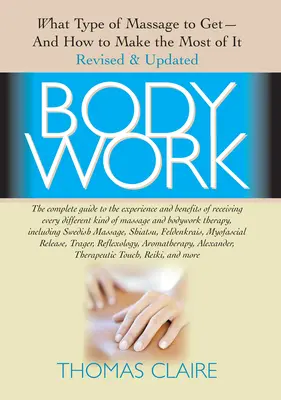Körperarbeit: Welche Art von Massage man bekommt und wie man das Beste daraus macht - Bodywork: What Type of Massage to Get and How to Make the Most of It