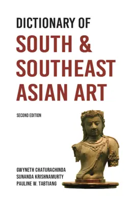 Wörterbuch der süd- und südostasiatischen Kunst - Dictionary of South and Southeast Asian Art