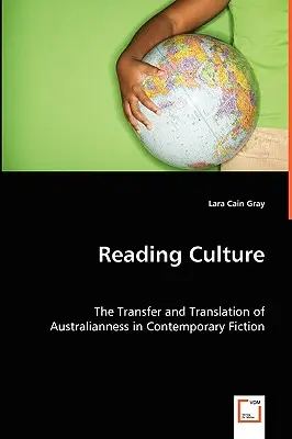 Kultur lesen: Der Transfer und die Übersetzung des Australischen in der zeitgenössischen Belletristik - Reading Culture: The Transfer and Translation of Australianness in Contemporary Fiction