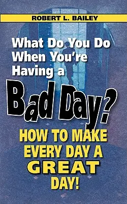 Was tun Sie, wenn Sie einen schlechten Tag haben? Wie Sie jeden Tag zu einem tollen Tag machen! - What Do You Do When You're Having a Bad Day? How to Make Every Day a Great Day!