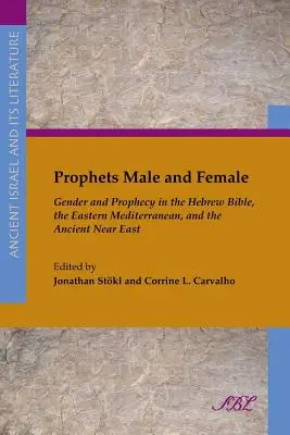 Männliche und weibliche Propheten: Geschlecht und Prophezeiung in der Hebräischen Bibel, im östlichen Mittelmeerraum und im Alten Orient - Prophets Male and Female: Gender and Prophecy in the Hebrew Bible, the Eastern Mediterranean, and the Ancient Near East