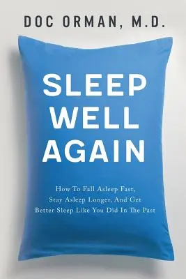 Wieder gut schlafen: Wie Sie schnell einschlafen, länger schlafen und besser schlafen wie in der Vergangenheit - Sleep Well Again: How To Fall Asleep Fast, Stay Asleep Longer, And Get Better Sleep Like You Did In The Past