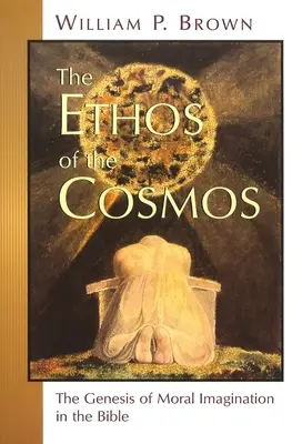 Das Ethos des Kosmos: Die Genese der moralischen Vorstellungskraft in der Bibel - The Ethos of the Cosmos: The Genesis of Moral Imagination in the Bible