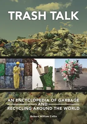 Trash Talk: Eine Enzyklopädie des Mülls und des Recyclings rund um die Welt - Trash Talk: An Encyclopedia of Garbage and Recycling around the World