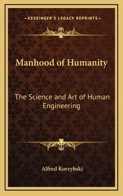 Die Menschlichkeit der Menschheit: Die Wissenschaft und Kunst der menschlichen Technik - Manhood of Humanity: The Science and Art of Human Engineering