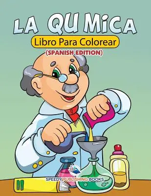 La Qumica Libro Para Colorear (Spanische Ausgabe) - La Qumica Libro Para Colorear (Spanish Edition)