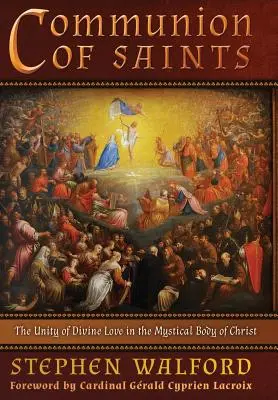 Gemeinschaft der Heiligen: Die Einheit der göttlichen Liebe im mystischen Leib Christi - Communion of Saints: The Unity of Divine Love in the Mystical Body of Christ