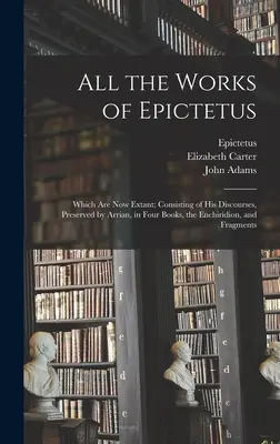 Alle Werke des Epictetus: Die jetzt vorhanden sind; Bestehend aus seinen Reden, die von Arrian in vier Büchern, dem Enchiridion und Fragmenten erhalten sind - All the Works of Epictetus: Which Are Now Extant; Consisting of His Discourses, Preserved by Arrian, in Four Books, the Enchiridion, and Fragments