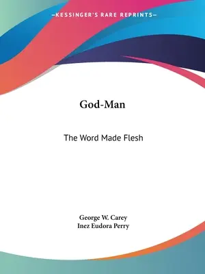 Gott-Mensch: Das fleischgewordene Wort - God-Man: The Word Made Flesh