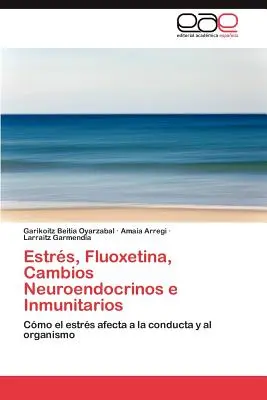 Estres, Fluoxetina, Neuroendokrinologische Veränderungen und Inmunitarios - Estres, Fluoxetina, Cambios Neuroendocrinos E Inmunitarios