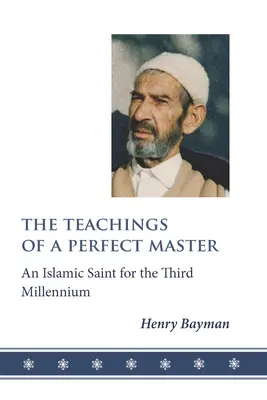 Die Lehren eines vollkommenen Meisters: Ein islamischer Heiliger für das dritte Jahrtausend - The Teachings of a Perfect Master: An Islamic Saint for the Third Millennium